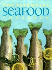 book cover of The Essential Seafood Cookbook by Whitecap Books