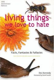 book cover of Living Things We Love to Hate : Fact, Fantasies and Fallacies by Des Kennedy