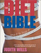 book cover of The Diet Bible: Use It To Lose It by Judith Wills