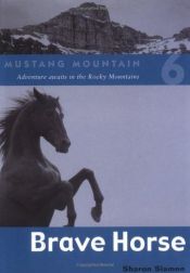 book cover of Brave Horse (Mustang Mountain, Book 6) by Sharon Siamon