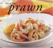 book cover of The Great Prawn and Shrimp Cookbook (Great Seafood Series) by Whitecap Books