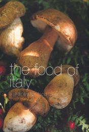 book cover of The Food of Italy: A Journey for Food Lovers (Food Of Series) by Sophie Braimbridge