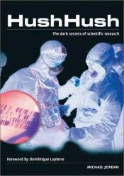 book cover of HushHush : the dark secrets of scientific research by Michael Jordan