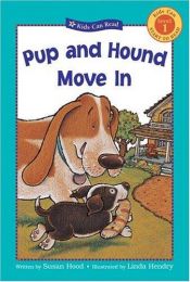 book cover of Pup and Hound Move In (Kids Can Read) by Susan Hood