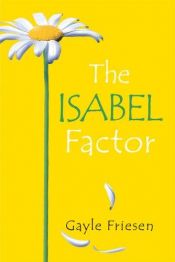 book cover of The Isabel Factor by Gayle Friesen