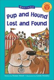 book cover of Pup and Hound Lost and Found (Kids Can Read) by Susan Hood