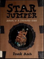 book cover of Star Jumper: Journal of a Cardboard Genius by Frank Asch