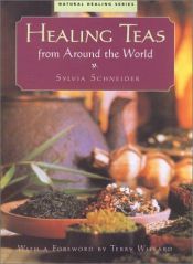 book cover of Healing Teas from Around the World by Sylvia Schneider