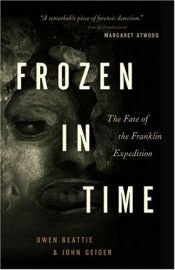 book cover of Frozen in Time: The Fate of the Franklin Expedition by John G. Geiger|Owen Beattie