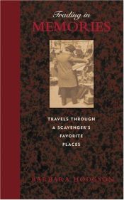 book cover of Trading in Memories: Travels Through a Scavenger's Favorite Places by Barbara Hodgson