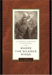 book cover of Where the Silence Rings: A Literary Companion to Mountains by Wayne Grady