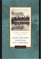 book cover of Dark Waters Dancing to a Breeze: A Literary Companion to Rivers and Lakes by Wayne Grady