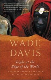 book cover of Light At The Edge Of The World by Wade Davis