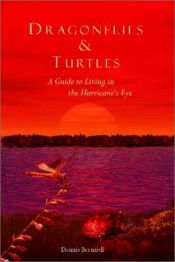 book cover of Dragonflies and Turtles: A Guide to Living in the Hurricane's Eye by Dennis Bernardi