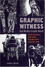 book cover of Graphic witness : four wordless graphic novels by Frans Masereel