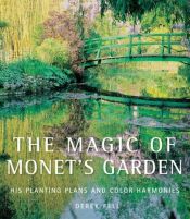 book cover of The magic of Monet's garden : his planting plans and color harmonies by Derek Fell