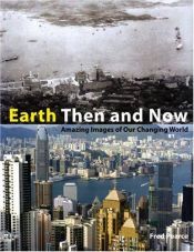 book cover of Earth Then and Now: Amazing Images of Our Changing World by Fred Pearce