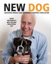 book cover of New Dog: Choosing Wisely and Ensuring a Happily Ever After by Bruce Fogle