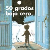 book cover of 50 grados bajo cero (Munsch for Kids) by Robert Munsch