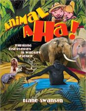 book cover of Animal Aha!: Thrilling Discoveries in Wildlife Science by Diane Swanson