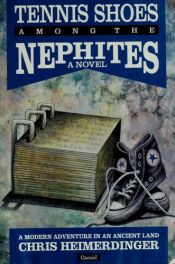 book cover of Tennis Shoes Among the Nephites by Chris Heimerdinger