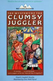 book cover of Mystery of the Clumsy Juggler (Murphy, Elspeth Campbell. Beatitudes Mysteries.) by Elspeth Campbell Murphy