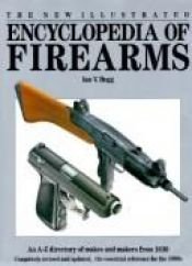 book cover of New Illustrated Encyclopedia of Firearms by Ian V. Hogg