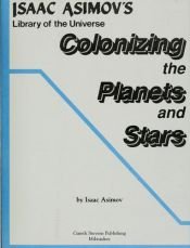 book cover of Colonizing the Planets and the Stars (Isaac Asimov's Library of the Universe) by Aizeks Azimovs