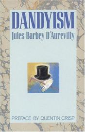 book cover of Dandyism by Жул Барбе д'Орвили