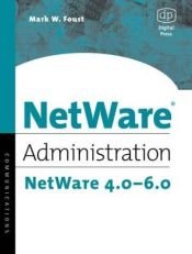 book cover of NetWare Administration: NetWare 4.0-6.0 by Mark Foust
