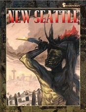 book cover of New Seattle : A Shadowrun Sourcebook by Stephen Kenson