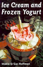 book cover of The Ice Cream And Frozen Yogurt Cookbook by MABLE HOFFMAN