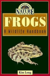 book cover of Frogs : A Wildlife Handbook by Kim Long