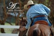 book cover of A Life With Horses: Spirit of the Work by Mark Rashid