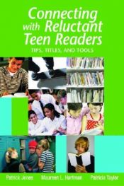 book cover of Connecting with Reluctant Teen Readers: Tips, Titles, and Tools by Patrick Jones