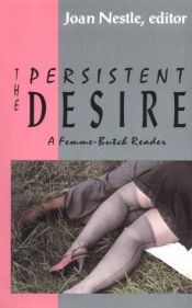 book cover of The Persistent Desire by Joan Nestle