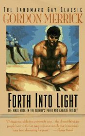 book cover of Forth into Light (Peter & Charlie Trilogy, #3) by Gordon Merrick