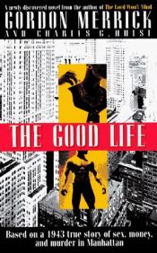 book cover of The good life by Gordon Merrick
