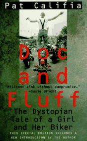 book cover of Doc and Fluff: The Dystopian Tale of a Girl and Her Biker by Patrick Califia