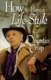 book cover of How to Have a Life Style by Quentin Crisp