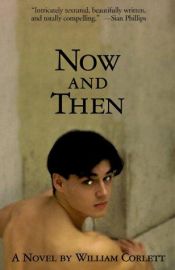 book cover of Now and Then by William Corlett