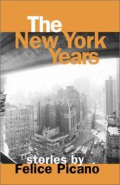 book cover of The New York years by Felice Picano