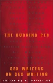 book cover of The Burning Pen: Sex Writers on Sex Writing by Carol Queen