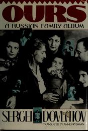 book cover of Ours a Russian Family Album by Sergej Dowlatow