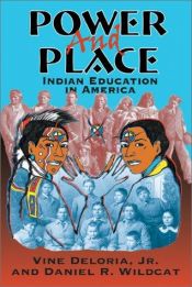 book cover of Power and Place: Indian Education in America by Vine Deloria, Jr.