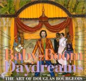 book cover of Baby-Boom Daydreams: The Art of Douglas Bourgeois by Dan Cameron