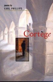 book cover of Cortege by Carl Phillips