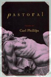 book cover of Pastoral by Carl Phillips