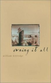 book cover of Owning it all by William Kittredge