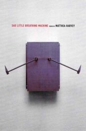 book cover of Sad Little Breathing Machine by Matthea Harvey